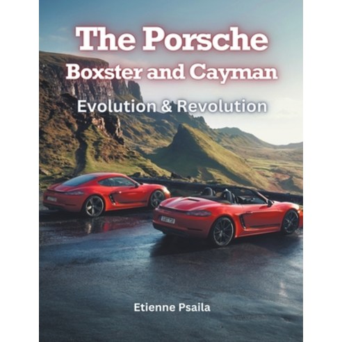 (영문도서) The Porsche Boxster and Cayman: Evolution & Revolution Paperback, Etienne Psaila, English, 9798224065523