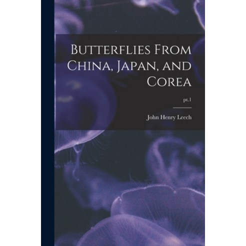 (영문도서) Butterflies From China Japan and Corea; pt.1 Paperback, Legare Street Press, English, 9781014529671