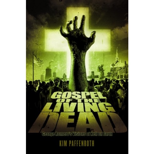 Gospel of the Living Dead: George Romero''s Visions of Hell on Earth Paperback, Baylor University Press