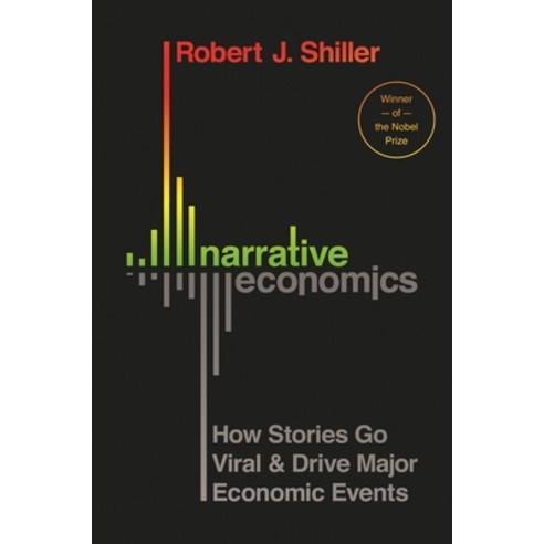 Narrative Economics: How Stories Go Viral and Drive Major Economic Events Hardcover, Princeton University Press, English, 9780691182292