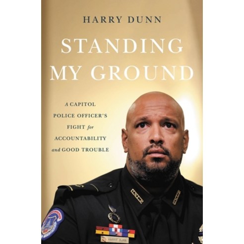 (영문도서) Standing My Ground: A Capitol Police Officer''s Fight for Accountability and Good Trouble Hardcover, Hachette Books, English, 9780306831133