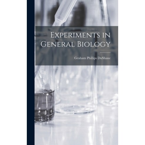 (영문도서) Experiments in General Biology Hardcover, Hassell Street Press, English, 9781013459528