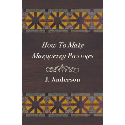 (영문도서) How To Make Marquetry Pictures Paperback, Averill Press, English, 9781445519876
