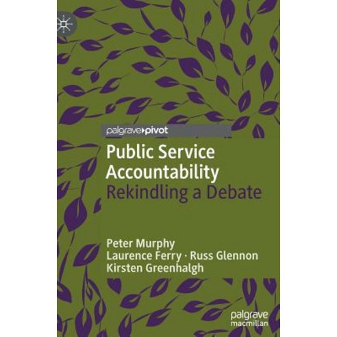 (영문도서) Public Service Accountability: Rekindling a Debate Hardcover, Palgrave MacMillan, English, 9783319933832
