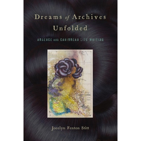 Dreams of Archives Unfolded: Absence and Caribbean Life Writing Paperback, Rutgers University Press, English, 9781978806542