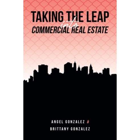 (영문도서) Taking The Leap Into Commercial Real Estate Paperback, Fulton Books, English, 9798889820352