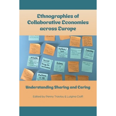 (영문도서) Ethnographies of Collaborative Economies across Europe: Understanding Sharing and Caring Paperback, Ubiquity Press, English, 9781914481246