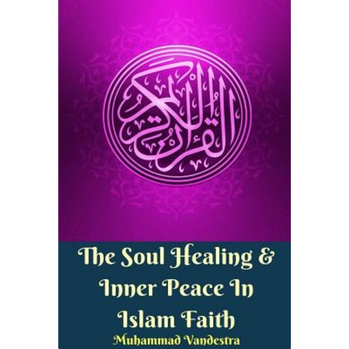 The Soul Healing & Inner Peace In Islam Faith Paperback, Blurb