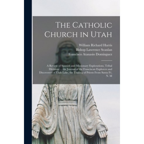 (영문도서) The Catholic Church in Utah: a Review of Spanish and Missionary Explorations Tribal Division... Paperback, Legare Street Press, English, 9781015357754