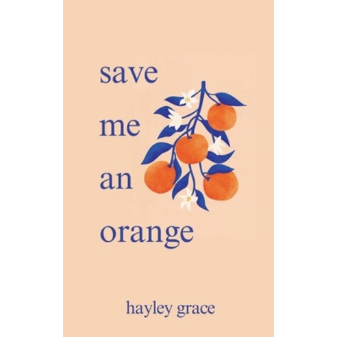 (영문도서) Save Me An Orange Paperback, Hayley Grace, English, 9798990047723