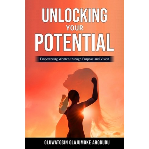 (영문도서) Unlocking Your Potential: Empowering Women through Purpose and Vision Paperback, Hadar Creations, English, 9798891456648