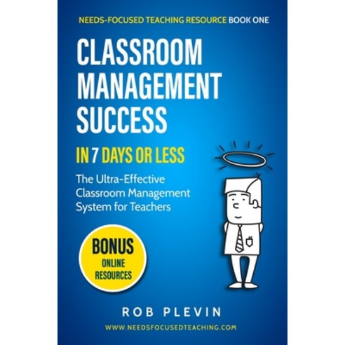 Classroom Management Success in 7 Days or Less: The Ultra-Effective Classroom Management System for ... Paperback, Life Raft Media Ltd