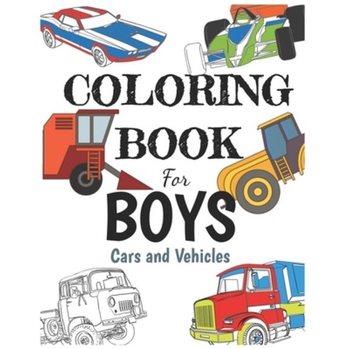 Coloring Book for Boys Cars And Vehicles: (8.5x11 inches) Cars And Vehicles Coloring book For Boys Paperback, Independently Published