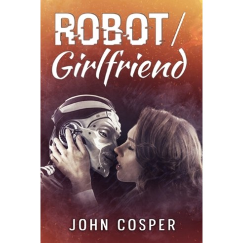 (영문도서) Robot/ Girlfriend Paperback, Independently Published, English, 9781081851200