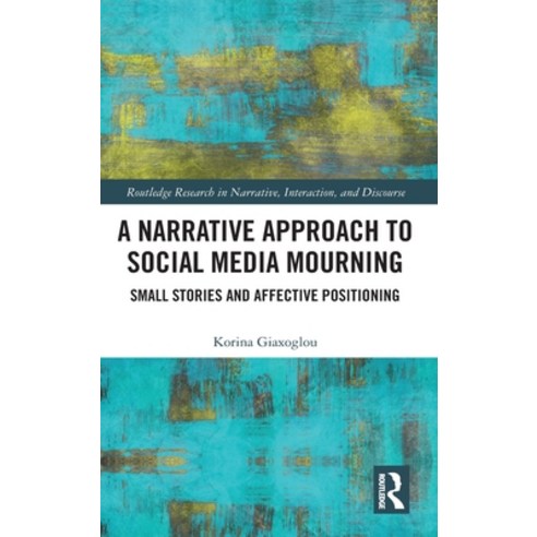 A Narrative Approach to Social Media Mourning: Small Stories and Affective Positioning Hardcover, Routledge, English, 9781138286023