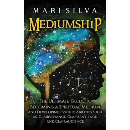 Mediumship: The Ultimate Guide to Becoming a Spiritual Medium and Developing Psychic Abilities Such ... Hardcover, Primasta, English, 9781638180647