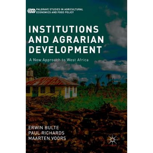 (영문도서) Institutions and Agrarian Development: A New Approach to West Africa Hardcover, Palgrave MacMillan, English, 9783319984995