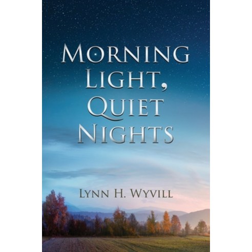 (영문도서) Morning Light Quiet Nights Paperback, Lynn H Wyvill, English, 9781733354530