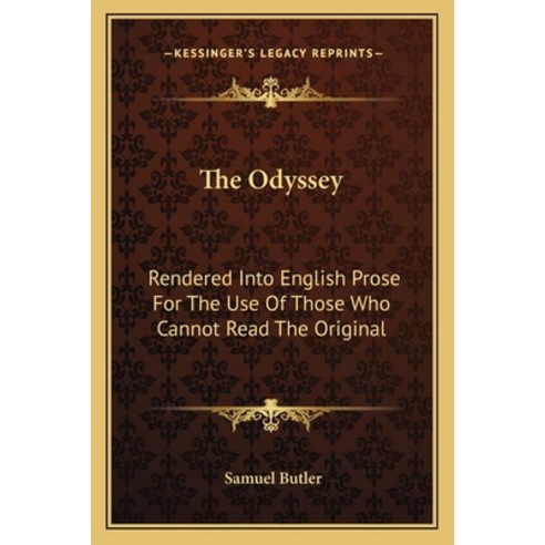 (영문도서) The Odyssey: Rendered Into English Prose for the Use of Those Who Cannot Read the Original Paperback, Kessinger Publishing, 9781162952215