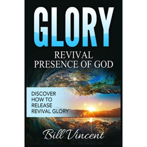 (영문도서) Glory Revival Presence of God: Discover How to Release Revival Glory (Large Print Edition) Paperback, Rwg Publishing, English, 9781088208779