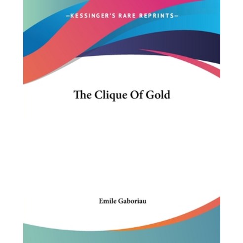 (영문도서) The Clique Of Gold Paperback, Kessinger Publishing, English, 9781419156946