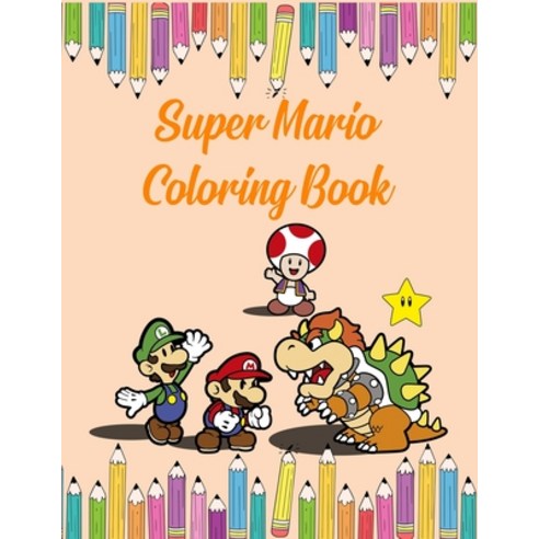Super Mario Coloring Book: Great Super Mario Jumbo Coloring Book For Kids & Toddler For Boys & Girl... Paperback, Independently Published