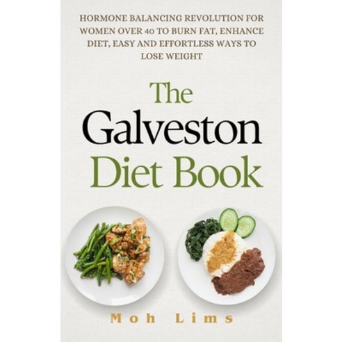 (영문도서) The Galveston Diet Book: Hormone Balancing Revolution for Women Over 40 to Burn Fat Enhance ... Paperback, Independently Published, English, 9798873007158