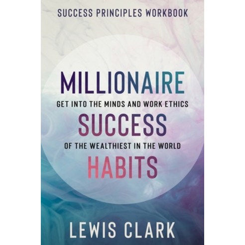 (영문도서) Success Principles Workbook: Millionaire Success Habits - Get Into The Minds and Work Ethics ... Paperback, Readers First Publishing Ltd, English, 9781913710798