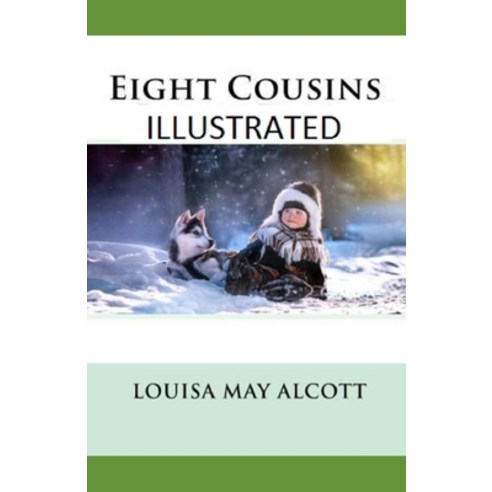 Eight Cousins Illustrated Paperback, Independently Published, English, 9798709145818