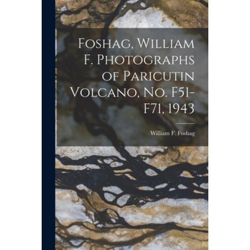 (영문도서) Foshag William F. Photographs of Paricutin Volcano No. F51-F71 1943 Paperback, Hassell Street Press, English, 9781014911988