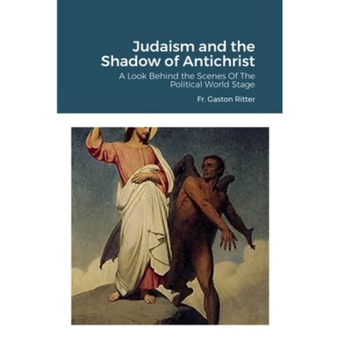 (영문도서) Judaism and the Shadow of Antichrist: A Look Behind the Scenes of the Political World Stage Paperback, Lulu.com, English, 9781716353550