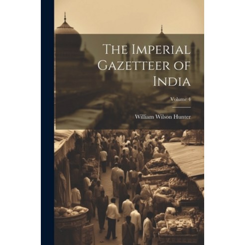 (영문도서) The Imperial Gazetteer of India; Volume 4 Paperback, Legare Street Press, English, 9781021647191