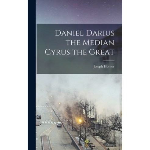 (영문도서) Daniel Darius the Median Cyrus the Great Hardcover, Legare Street Press, English, 9781016663618