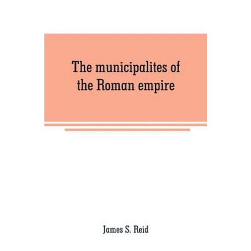 (영문도서) The municipalites of the Roman empire Paperback, Alpha Edition, English, 9789353708887