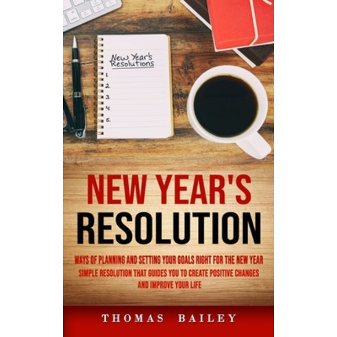 (영문도서) New Year''s Resolution: Ways of Planning and Setting Your Goals Right for the New Year (Simple... Paperback, Jennifer Windy, English, 9781998769940
