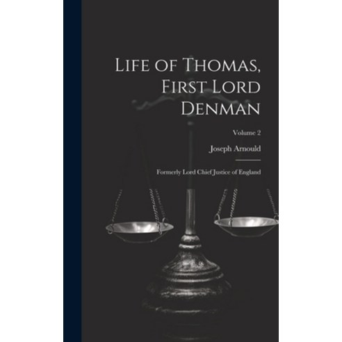 (영문도서) Life of Thomas First Lord Denman: Formerly Lord Chief Justice of England; Volume 2 Hardcover, Legare Street Press, English, 9781020736773