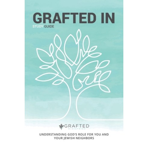 Grafted in: Understanding God''s Role for You and Your Jewish Neighbors Paperback, Independently Published