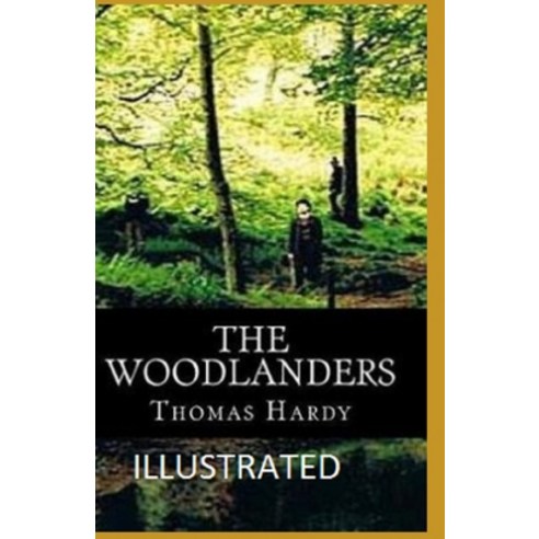 The Woodlanders Illustrated Paperback, Independently Published, English, 9798744639839
