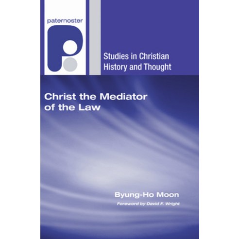 (영문도서) Christ the Mediator of the Law: Calvin''s Christological Understanding of the Law as the Rule ... Hardcover, Wipf & Stock Publishers, English, 9781498248327