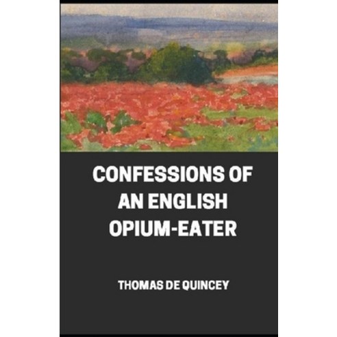 Confessions of an English Opium-Eater illustrated Paperback, Independently Published, 9798697006498