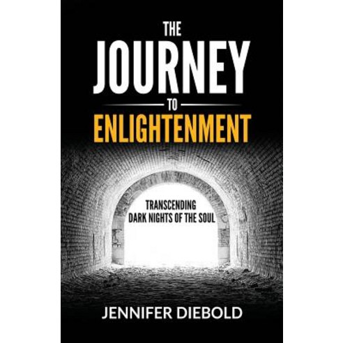 The Journey to Enlightenment: Transcending Dark Nights of the Soul Paperback, Jennifer Diebold