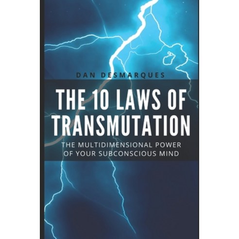 (영문도서) The 10 Laws of Transmutation: The Multidimensional Power of Your Subconscious Mind Paperback, Independently Published, English, 9781696355193