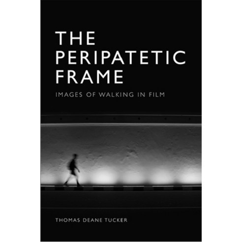 (영문도서) The Peripatetic Frame: Images of Walking in Film Paperback, Edinburgh University Press, English, 9781474487726