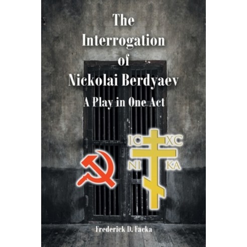 (영문도서) The Interrogation of Nikolai Berdyaev: A Play in One Act Paperback, Christian Faith Publishing,..., English, 9798885408806