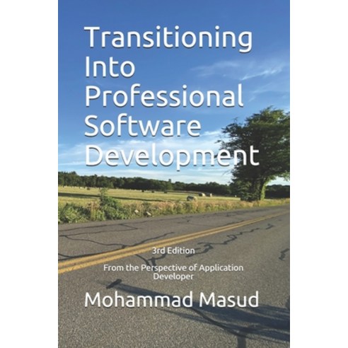 Transitioning Into Professional Software Development: From the Perspective of Application Developer Paperback, Independently Published