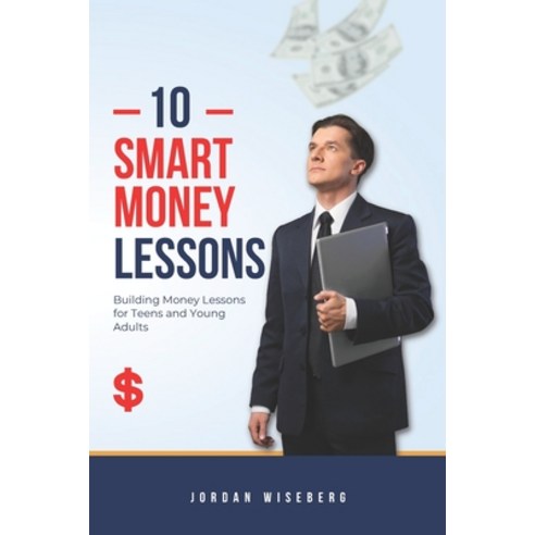 (영문도서) 10 Smart Money Moves: Building Money Lessons for Teens and Young Adults Paperback, Independently Published, English, 9798856119120