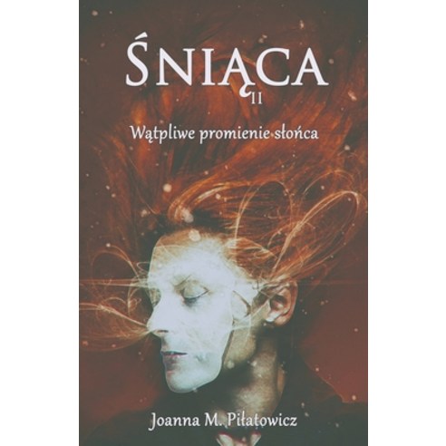 Sniaca II - Watpliwe promienie slonca Paperback, Joanna M. Pilatowicz, English, 9781393585480