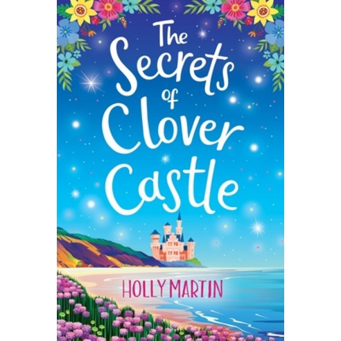 (영문도서) The Secrets of Clover Castle: Large Print edition. Previously published as Fairytale Beginnings. Paperback, Sunshine, Seaside & Sparkles, English, 9781913616274