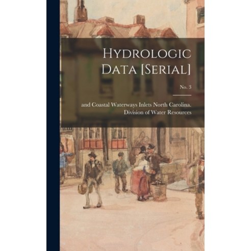(영문도서) Hydrologic Data [serial]; no. 3 Hardcover, Hassell Street Press, English, 9781013553875