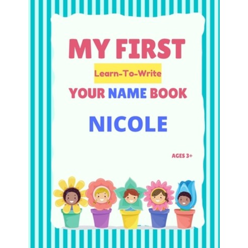 (영문도서) My First Learn-To-Write Your Name Book: Nicole Paperback, Independently Published, English, 9798500064073